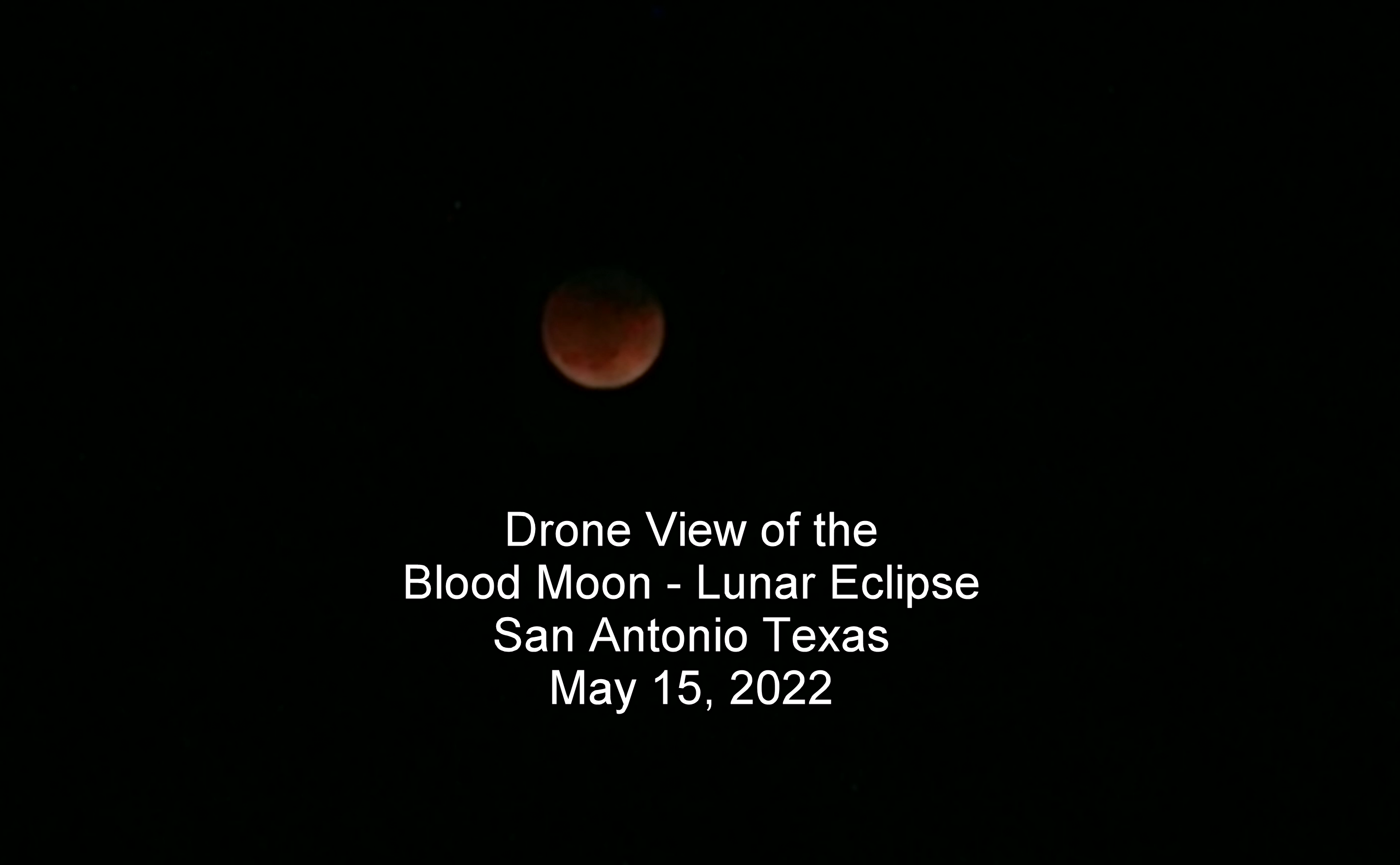 2022 Blood Moon Eclipse San Antonio by Yellow Rose Drones